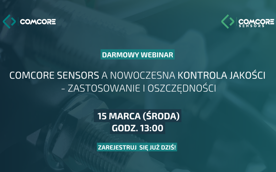 Webinar: Comcore SENSORS a nowoczesna kontrola jakości – zastosowanie i oszczędności